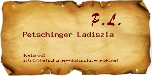 Petschinger Ladiszla névjegykártya
